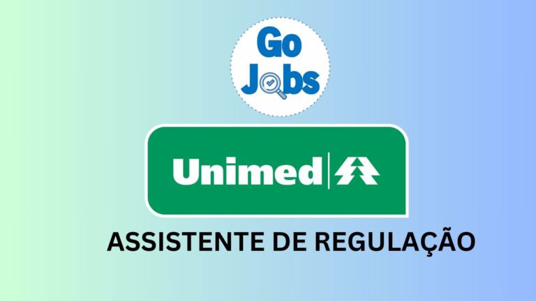 ASSISTENTE DE REGULAÇÃO: Vaga aberta pela Empresa UNIMED https://gojobs.com.br/