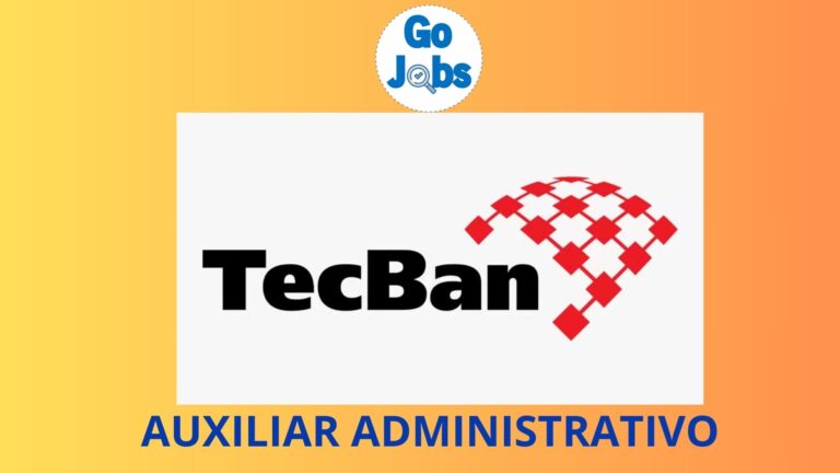 AUXILIAR ADMINISTRATIVO (Ensino Médio Completo) : Vaga aberta pela Empresa TECBAN https://gojobs.com.br/